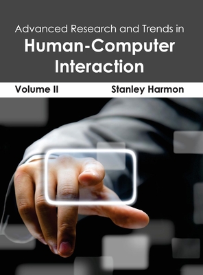 Advanced Research and Trends in Human-Computer Interaction: Volume II - Harmon, Stanley (Editor)