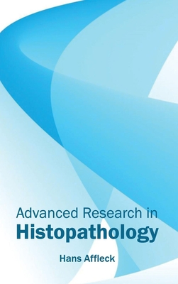 Advanced Research in Histopathology - Affleck, Hans (Editor)