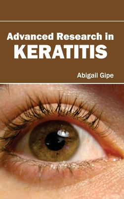 Advanced Research in Keratitis - Gipe, Abigail (Editor)