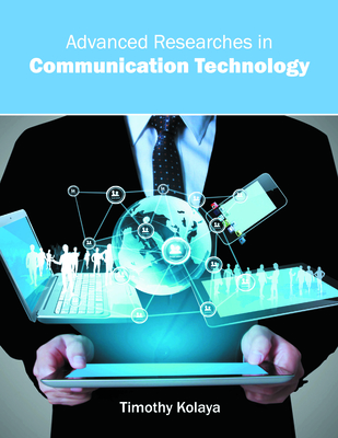 Advanced Researches in Communication Technology - Kolaya, Timothy (Editor)