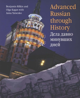 Advanced Russian Through History - Rifkin, Benjamin, and Kagan, Olga, and Yatsenko, Anna