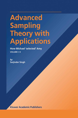 Advanced Sampling Theory with Applications: How Michael' Selected' Amy Volume I - Singh, S