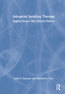 Advanced Sandtray Therapy: Digging Deeper into Clinical Practice