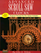 Advanced Scroll Saw Clocks: Measured Drawings for Five Antique Samples