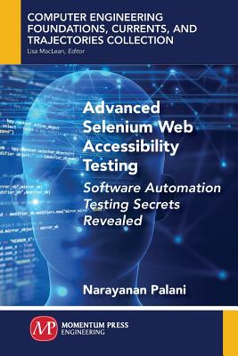 Advanced Selenium Web Accessibility Testing: Software Automation Testing Secrets Revealed - Palani, Narayanan