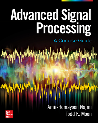 Advanced Signal Processing: A Concise Guide - Najmi, Amir-Homayoon, and Moon, Todd