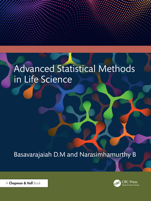 Advanced Statistical Methods in Life Science - D M, Basavarajaiah, and B, Narasimhamurthy