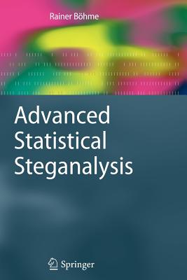 Advanced Statistical Steganalysis - B�hme, Rainer