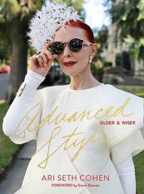 Advanced Style: Older & Wiser - Cohen, Ari Seth, and Doonan, Simon (Introduction by)