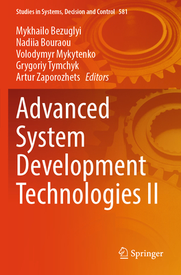 Advanced System Development Technologies II - Bezuglyi, Mykhailo (Editor), and Bouraou, Nadiia (Editor), and Mykytenko, Volodymyr (Editor)