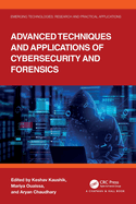 Advanced Techniques and Applications of Cybersecurity and Forensics