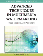Advanced Techniques in Multimedia Watermarking: Image, Video, and Audio Applications
