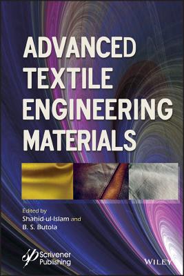 Advanced Textile Engineering Materials - Ul Islam, Shahid (Editor), and Butola, B S (Editor)