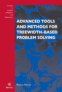 Advanced Tools and Methods for Treewidth-Based Problem Solving