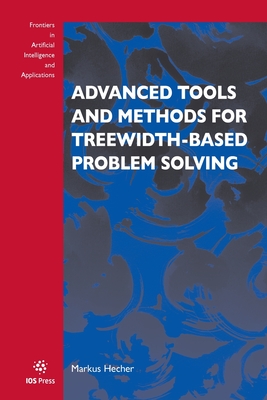 Advanced Tools and Methods for Treewidth-Based Problem Solving - Hecher, Markus (Editor)