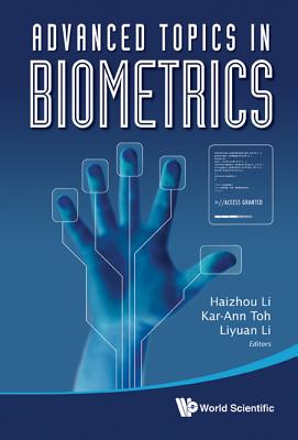 Advanced Topics in Biometrics - Li, Haizhou (Editor), and Toh, Kar-Ann (Editor), and Li, Liyuan (Editor)