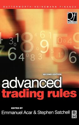 Advanced Trading Rules - Acar, Emmanual, PH.D. (Editor), and Satchell, Stephen (Editor)
