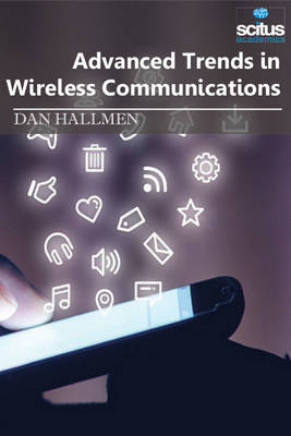 Advanced Trends in Wireless Communications - Hallmen, Dan (Editor)