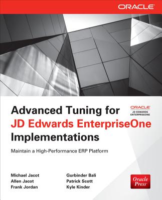 Advanced Tuning for JD Edwards EnterpriseOne Implementations - Jacot, Michael, and Jacot, Allen, and Jordan, Frank