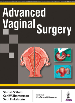 Advanced Vaginal Surgery - Sheth, Shirish S, and Zimmerman, Carl W, and Finkelstein, Seth