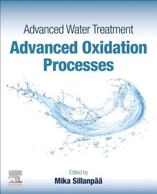 Advanced Water Treatment: Advanced Oxidation Processes - Sillanp��, Mika (Editor)
