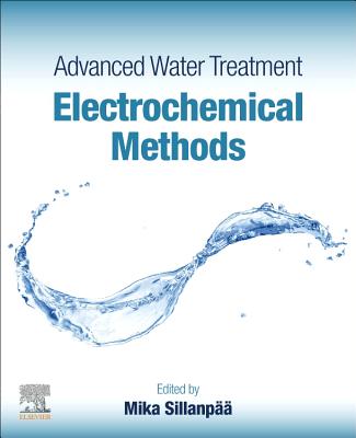 Advanced Water Treatment: Electrochemical Methods - Sillanp��, Mika (Editor)