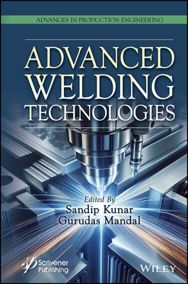 Advanced Welding Technologies - Kunar, Sandip (Editor), and Mandal, Gurudas (Editor)