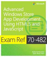 Advanced Windows Store App Development Using HTML5 and JavaScript: Exam Ref 70-482