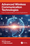 Advanced Wireless Communication Technologies: From Fundamentals to Future Applications