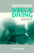 Advanced Wreck Diving Guide - Gentile, Gary