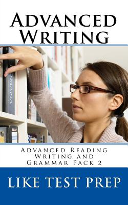 Advanced Writing: Advanced Reading Writing and Grammar Pack 2 - Prep, Like Test