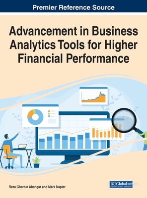 Advancement in Business Analytics Tools for Higher Financial Performance - Gharoie Ahangar, Reza (Editor), and Napier, Mark (Editor)