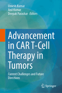 Advancement in Car T-Cell Therapy in Tumors: Current Challenges and Future Directions
