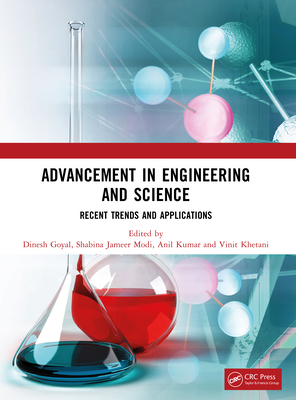 Advancement in Engineering and Science: Recent Trends and Applications - Goyal, Dinesh (Editor), and Jameer Modi, Shabina (Editor), and Kumar, Anil (Editor)