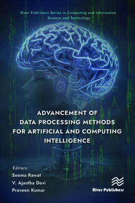 Advancement of Data Processing Methods for Artificial and Computing Intelligence - Rawat, Seema (Editor), and Devi, V Ajantha (Editor), and Kumar, Praveen (Editor)