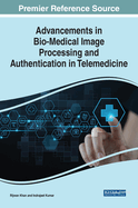 Advancements in Bio-Medical Image Processing and Authentication in Telemedicine