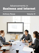 Advancements in Business and Internet: Volume IV