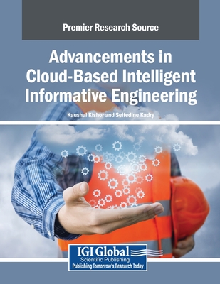 Advancements in Cloud-Based Intelligent Informative Engineering - Kishor, Kaushal (Editor), and Kadry, Seifedine (Editor)