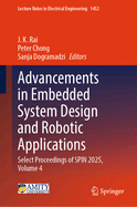 Advancements in Embedded System Design and Robotic Applications: Select Proceedings of SPIN 2025, Volume 4