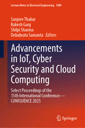 Advancements in IoT, Cyber Security and Cloud Computing: Select Proceedings of the 15th International Conference-CONFLUENCE 2025