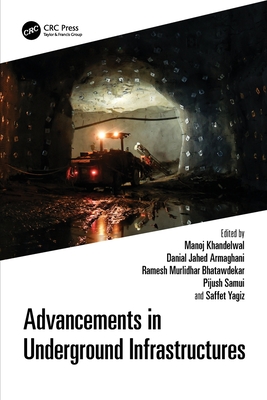 Advancements in Underground Infrastructures - Khandelwal, Manoj (Editor), and Armaghani, Danial Jahed (Editor), and Bhatawdekar, Ramesh Murlidhar (Editor)