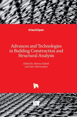 Advances and Technologies in Building Construction and Structural Analysis - Shirowzhan, Sara (Editor), and Kaboli, Alireza (Editor)
