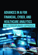 Advances in AI for Financial, Cyber, and Healthcare Analytics: A Multidisciplinary Approach