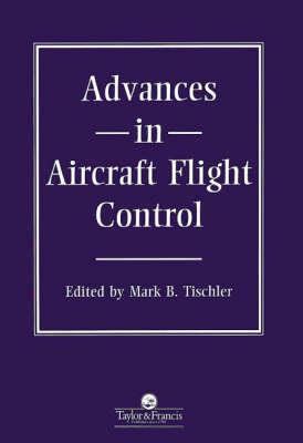Advances in Aircraft Flight Control - Tischler, M B