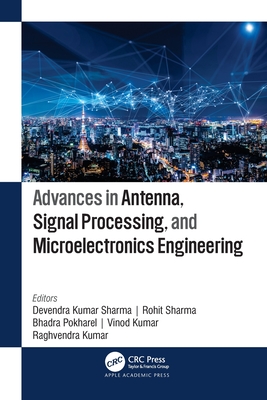 Advances in Antenna, Signal Processing, and Microelectronics Engineering - Kumar Sharma, Devendra (Editor), and Sharma, Rohit (Editor), and Pokharel, Bhadra (Editor)