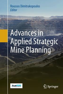 Advances in Applied Strategic Mine Planning - Dimitrakopoulos, Roussos (Editor)