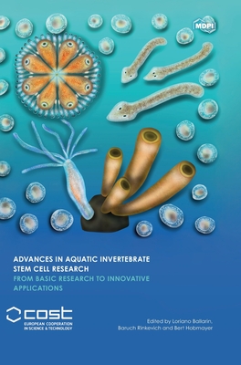 Advances in Aquatic Invertebrate Stem Cell Research: From Basic Research to Innovative Applications - Ballarin, Loriano (Editor), and Rinkevich, Baruch (Editor), and Hobmayer, Bert (Editor)