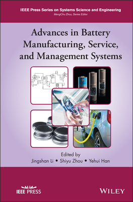 Advances in Battery Manufacturing, Service, and Management Systems - Li, Jingshan (Editor), and Zhou, Shiyu (Editor), and Han, Yehui (Editor)
