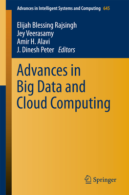 Advances in Big Data and Cloud Computing - Rajsingh, Elijah Blessing (Editor), and Veerasamy, Jey (Editor), and Alavi, Amir H (Editor)