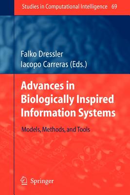 Advances in Biologically Inspired Information Systems: Models, Methods, and Tools - Dressler, Falko (Editor), and Carreras, Iacopo (Editor)